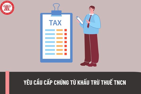 Chứng từ khấu trừ thuế TNCN là gì? Người lao động ký hợp đồng dưới 3 tháng có quyền yêu cầu cấp chứng từ khấu trừ thuế TNCN không