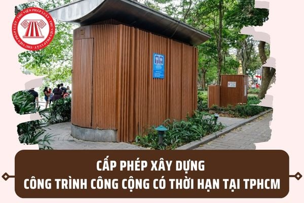 Điều kiện cấp phép xây dựng công trình công cộng có thời hạn tại TPHCM theo Nghị quyết 98 ra sao?