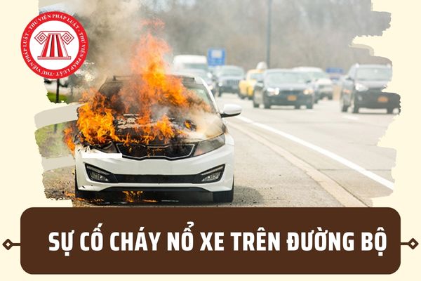 Khi gặp sự cố cháy nổ xe trên đường bộ thì xử lý thế nào? Quy định giải quyết sự cố theo Thông tư 32/2023/TT-BCA ra sao?