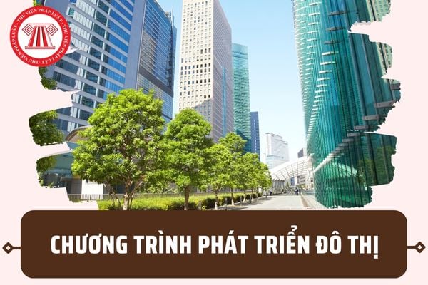 Chương trình phát triển đô thị là gì? Đối tượng được lập chương trình phát triển đô thị ra sao?