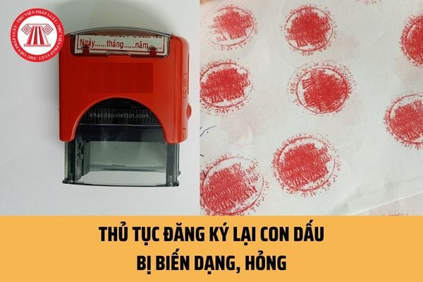 Hồ sơ, thủ tục đăng ký lại mẫu con dấu bị biến dạng, hỏng đối với cơ quan, tổ chức, chức danh nhà nước hiện nay ra sao?