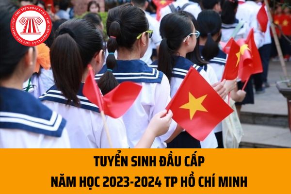 Các mốc thời gian tổ chức đăng ký tuyển sinh đầu cấp năm học 2023-2024 tại TP Hồ Chí Minh ra sao?