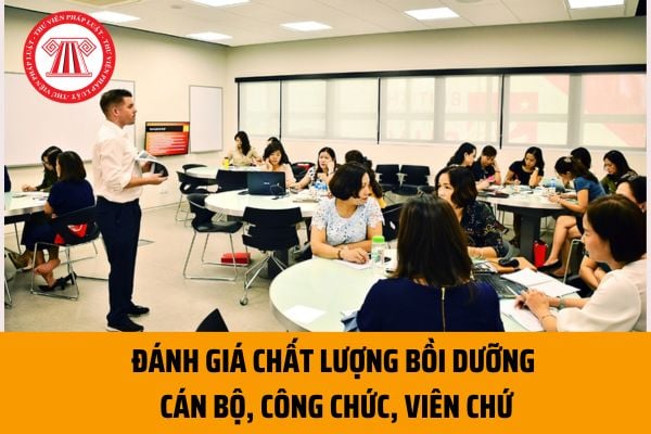 Tiêu chí, phân loại đánh giá chất lượng bồi dưỡng cán bộ, công chức, viên chức từ ngày 15/06/2023 ra sao?