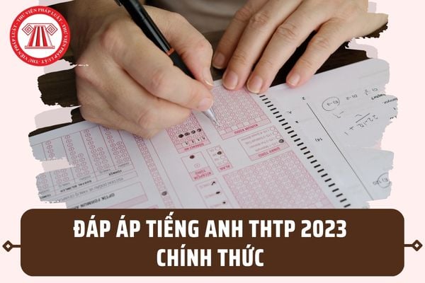 Đáp án chính thức môn Tiếng Anh THPT Quốc gia 2023 từ Bộ GDĐT? Thang điểm cho mỗi câu là bao nhiêu?