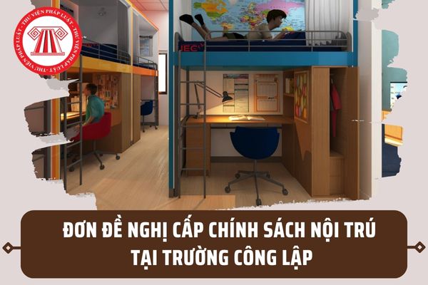 Mẫu Đơn đề nghị cấp chính sách nội trú cho học sinh sinh viên tại trường công lập mới nhất ra sao?