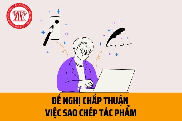 Mẫu Đơn đề nghị chấp thuận việc sao chép tác phẩm để giảng dạy, nghiên cứu không nhằm mục đích thương mại?