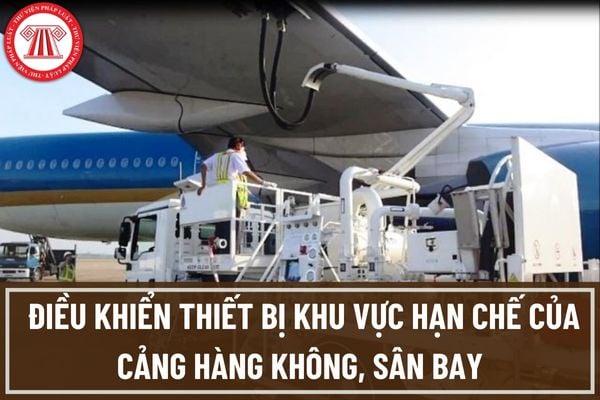 Thủ tục cấp Giấy phép nhân viên điều khiển, vận hành thiết bị, phương tiện tại khu vực hạn chế của cảng hàng không, sân bay ra sao?