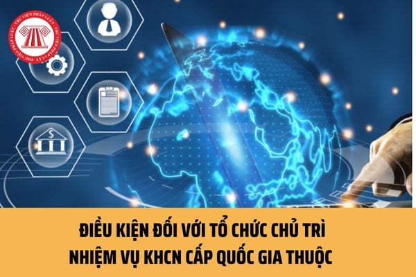 Điều kiện đối với tổ chức chủ trì nhiệm vụ KHCN cấp quốc gia thuộc Chương trình quốc gia hỗ trợ doanh nghiệp giai đoạn 2021-2030 ra sao?