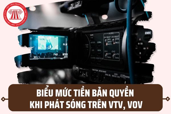 Biểu mức tiền bản quyền khi phát sóng tác phẩm, ghi âm, ghi hình trên VTV, VOV được quy định ra sao?
