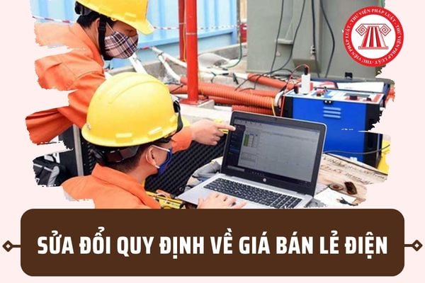 Sửa đổi quy định về giá bán lẻ điện trong tháng 8/2023? Trách nhiệm của Bộ Công thương theo Nghị quyết 124 ra sao?