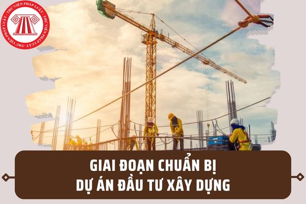 Giai đoạn chuẩn bị dự án đầu tư xây dựng gồm những gì theo Nghị định 35/2023/NĐ-CP của Chính phủ?