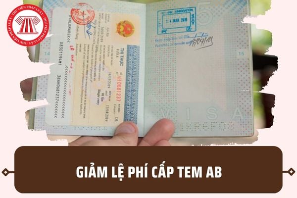 Chính thức giảm lệ phí cấp tem AB từ 01/7/2023? Mức giảm lệ phí cấp tem AB là bao nhiêu phần trăm?