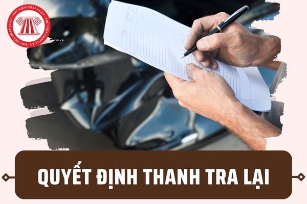 Quyết định thanh tra lại phải gửi cho những ai? Thời gian gửi quyết định thanh tra lại là khi nào?