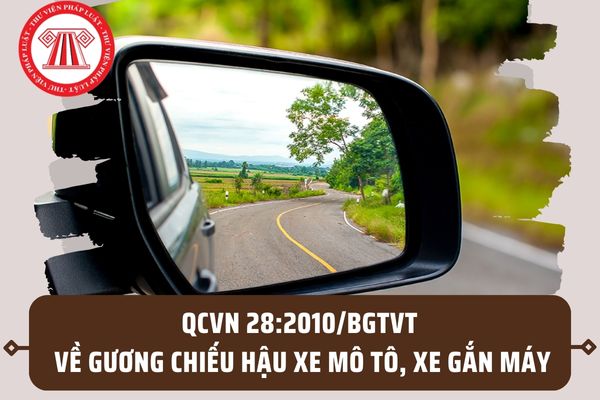 QCVN 28:2010/BGTVT về gương chiếu hậu xe mô tô, xe gắn máy? Đối tượng áp dụng QCVN 28:2010/BGTVT ra sao?