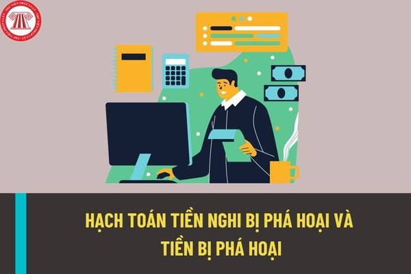 Từ năm 2023, hạch toán tiền nghi bị phá hoại và tiền bị phá hoại được thực hiện như thế nào?