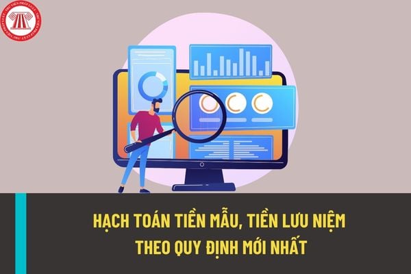 Hạch toán tiền mẫu, tiền lưu niệm theo quy định mới nhất được thực hiện như thế nào từ ngày 15/02/2023?