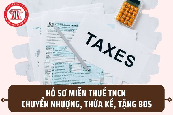 Hồ sơ miễn thuế TNCN khi chuyển nhượng, thừa kế, quà tặng là bất động sản theo Thông tư 43/2023/TT-BTC?