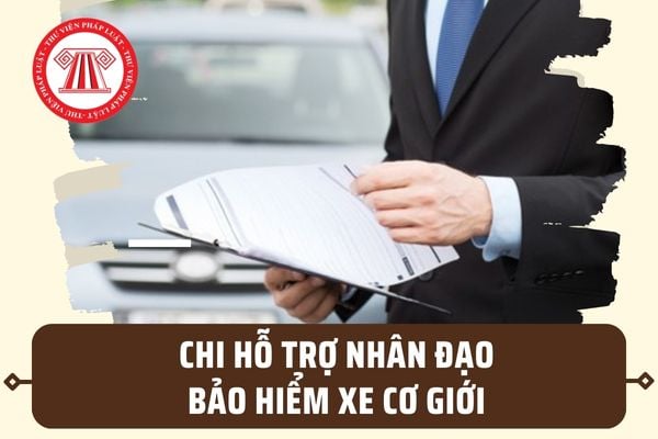 Mức chi hỗ trợ nhân đạo bảo hiểm xe cơ giới mới nhất từ 06/9/2023 theo Nghị định 67/2023/NĐ-CP ra sao?