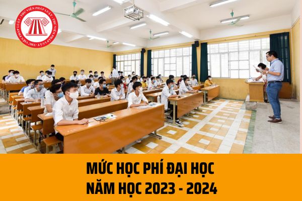 Mức học phí đại học năm học 2023 - 2024? Học phí đại học năm học 2023 - 2024 sẽ tăng lên bao nhiêu?