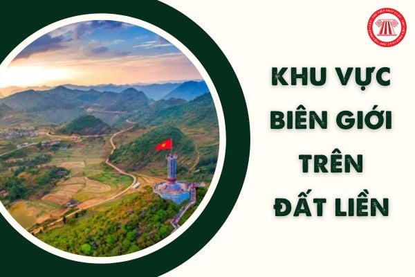 Khu vực biên giới trên đất liền được quy định như thế nào theo Luật Biên giới quốc gia năm 2003?