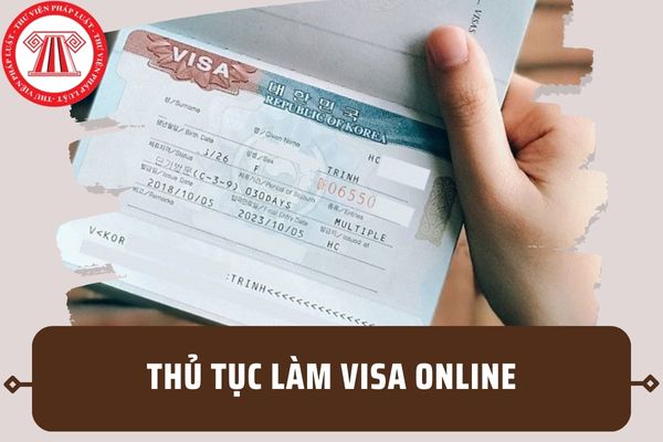 Thủ tục làm visa online trên Cổng dịch vụ công mới nhất 2023? Cách khai tờ khai làm visa online?