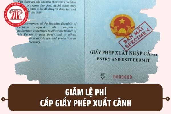 Giảm 20% lệ phí cấp giấy phép xuất cảnh từ 01/7/2023 theo Thông tư 44/2023/BTC có đúng hay không?