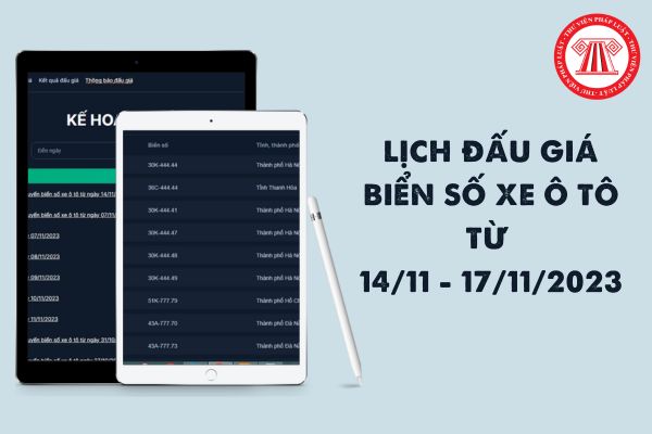 Lịch đấu giá biển số xe đẹp từ 14/11 đến 17/11/2023? Thời gian đấu giá biển số xe chi tiết ra sao?