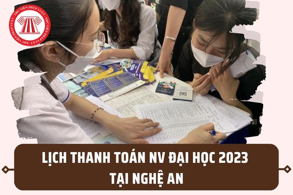 Lịch thanh toán nguyện vọng đại học 2023 Nghệ An? Hạn chót thanh toán nguyện vọng là khi nào?