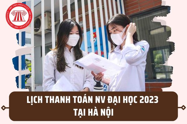 Lịch thanh toán nguyện vọng đại học 2023 tại Hà Nội? Hạn chót đăng ký nguyện vọng là ngày mấy?