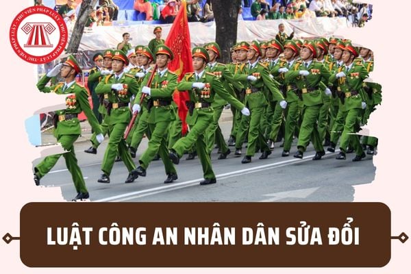 Luật Công an nhân dân sửa đổi 2023 có hiệu lực khi nào? 07 điểm mới nổi bật của Luật CAND sửa đổi?