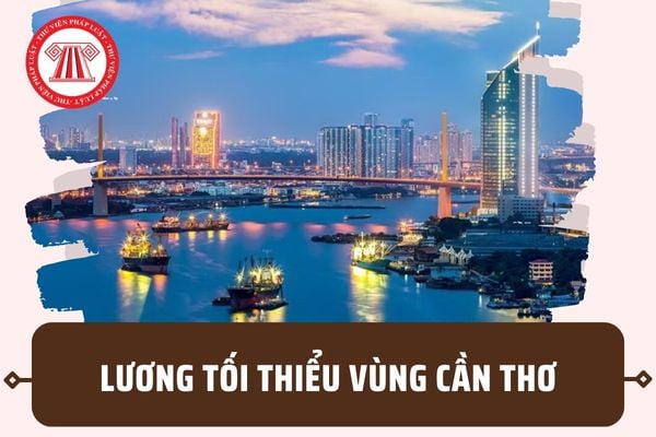 Lương tối thiểu vùng tại Cần Thơ hiện nay là bao nhiêu? Bảng lương tối thiểu vùng Cần Thơ 2023?