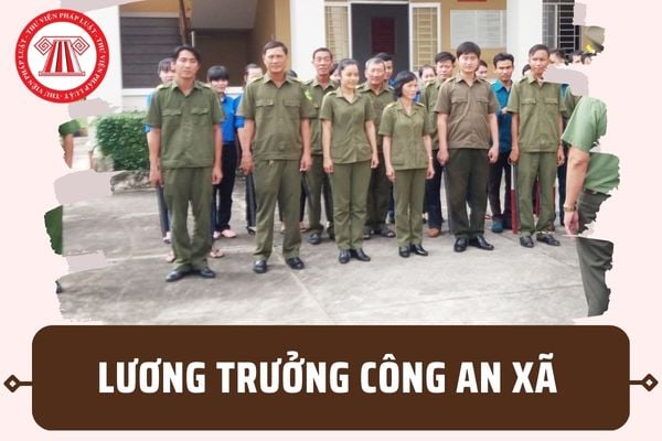 Lương Trưởng công an xã từ 01/7/2023 ra sao? Mức lương cao nhất của Trưởng công an xã là bao nhiêu?