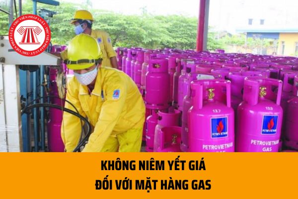 Không niêm yết giá đối với mặt hàng Gas thì xử phạt như thế nào theo quy định hiện nay về kinh doanh khí?