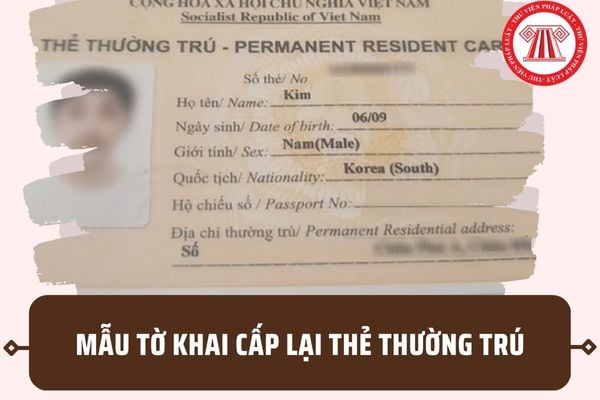 Mẫu Tờ khai cấp lại thẻ thường trú theo Thông tư 22 mới? Tải Mẫu tờ khai cấp lại thẻ thường trú ở đâu?