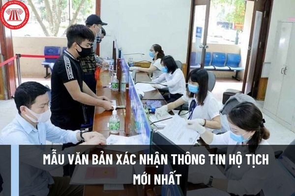 Mẫu Văn bản xác nhận thông tin hộ tịch mới nhất? Giá trị pháp lý của giấy xác nhận thông tin hộ tịch ra sao?