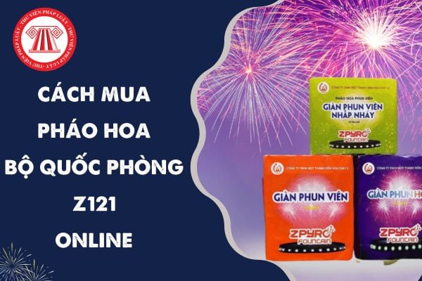 Mua pháo hoa Bộ Quốc phòng online như thế nào? Cách liên hệ đặt hàng pháo hoa Z121 dịp Tết 2024?