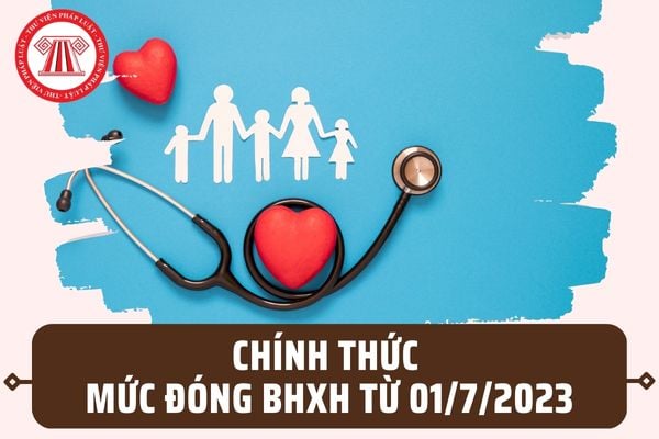 Mức đóng BHXH chính thức từ 01/7/2023 theo mức lương cơ sở mới 1,8 triệu đồng/tháng như thế nào?