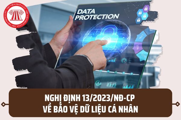 Nghị định 13/2023/NĐ-CP về bảo vệ dữ liệu cá nhân được chính thức áp dụng từ ngày 01/7/2023 đúng không?