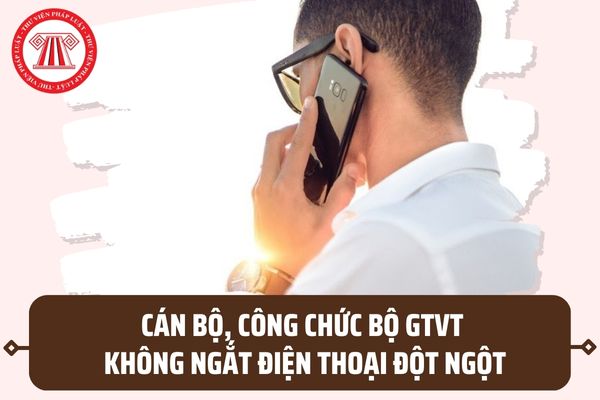 Cán bộ, công chức Bộ GTVT không ngắt điện thoại đột ngột khi giao tiếp qua điện thoại đúng không?