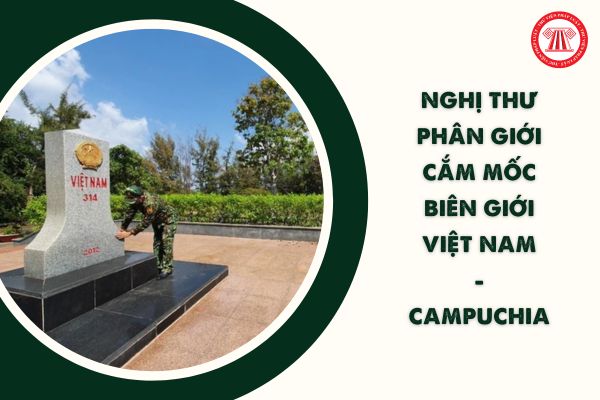 Mục đích ký Nghị thư phân giới cắm mốc biên giới Việt Nam - Campuchia trên đất liền năm 2019 là gì?