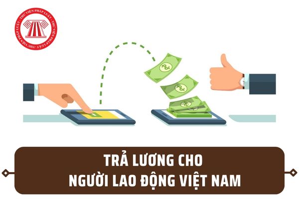 Người lao động Việt Nam thì tiền lương phải trả bằng đồng Việt Nam theo Bộ luật Lao động 2019 đúng không?