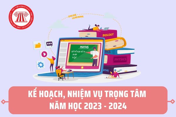Bộ giáo dục và đào tạo đề ra kế hoạch, nhiệm vụ trọng tâm năm học 2023-2024 ngành Giáo dục như thế nào?