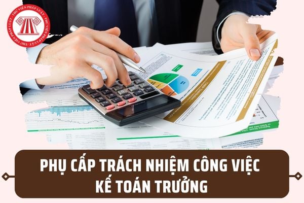 Mức phụ cấp trách nhiệm công việc kế toán trưởng từ 01/7/2023 tại các đơn vị kế toán thuộc và trực thuộc Bộ Tài chính ra sao?