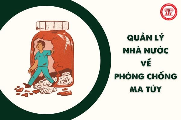 Cơ quan thống nhất quản lý Nhà nước về phòng chống ma túy là cơ quan nào theo Luật phòng chống ma túy 2021?