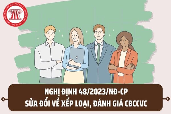 Nghị định 48/2023/NĐ-CP sửa đổi về đánh giá xếp loại cán bộ, công chức, viên chức tại Nghị định 90/2020/NĐ-CP?