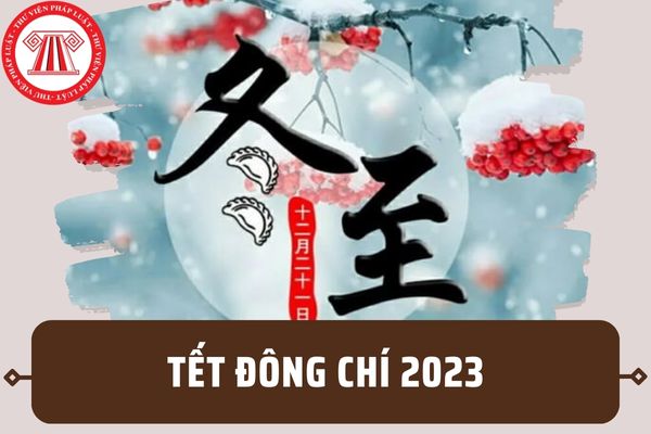 Tết Đông Chí 2023 là ngày nào? Tết Đông Chí 2023 rơi vào thứ mấy? Có được nghỉ làm ngày Tết Đông Chí?