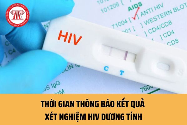 Thời gian thông báo kết quả xét nghiệm HIV dương tính là bao lâu? Việc thông báo kết quả được thực hiện theo những hình thức nào?
