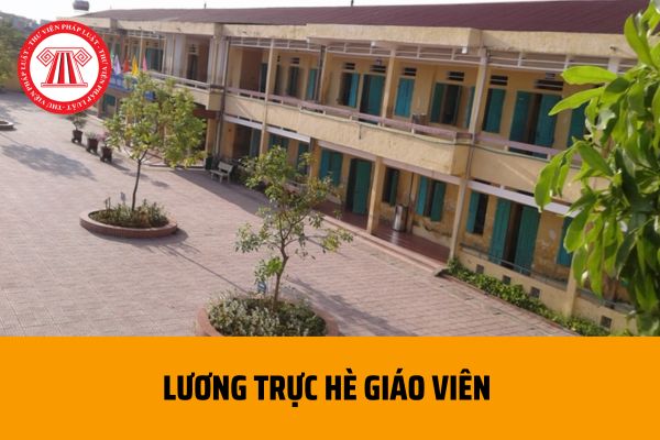 Tiền lương trực hè năm 2023 của giáo viên là bao nhiêu? Thời gian nghỉ hè của giáo viên là bao lâu? 