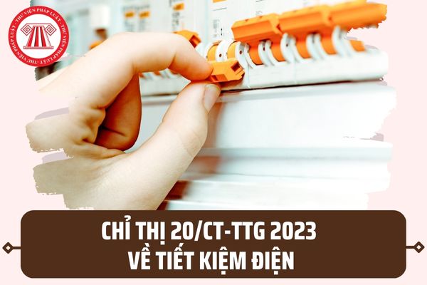 Chỉ thị 20/CT-TTg 2023 tiết kiệm điện tối thiểu 2% tổng điện năng tiêu thụ giai đoạn 2023 - 2025 đúng không?