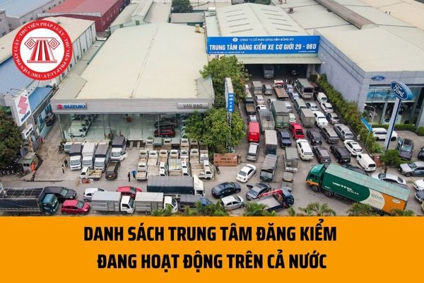 Danh sách 206 Trung tâm đăng kiểm đang hoạt động trên cả nước? Phí kiểm định hiện nay là bao nhiêu?